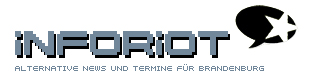Inforiot - Alternative News & Termine für Brandenburg
